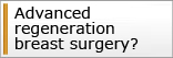 Advanced regeneration breast surgery?